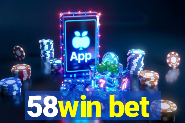 58win bet